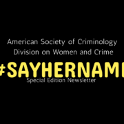 American Society of Criminology Division on Women and Crime #SAYHERNAME Special Edition Newsletter