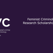 Feminist Criminology Graduate Research Scholarship Announcement